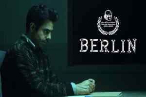 "बर्लिन" लॉस एंजिल्स के भारतीय फिल्म महोत्सव में अपने विश्व प्रीमियर के लिए पूरी तरह तैयार है